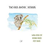 The fact about: Koalas:: with lots of Koala facts for kids! 