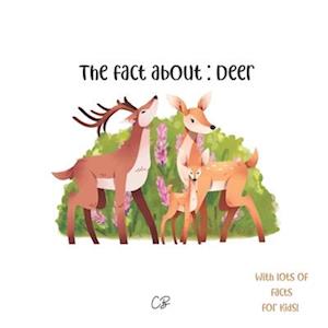 The fact about Deer: with lots of facts for kids!