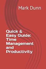 Quick & Easy Guide: Time Management and Productivity 