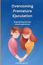 Overcoming Premature Ejaculation: Engendering the best sexual experiences 