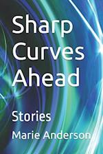 Sharp Curves Ahead: Stories 