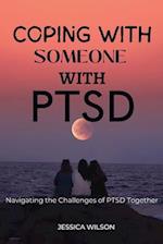 COPING WITH SOMEONE WITH PTSD: Navigating the challenges of PTSD together 