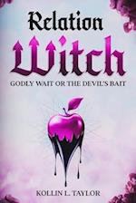 RelationWITCH: Godly Wait or the devil's Bait 