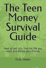 The Teen Money Survival Guide: How to get rich, live the life you want and annoy your friends 