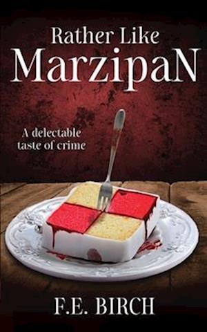 Rather Like Marzipan: A collection of delectably dark short stories