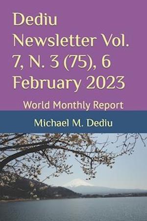 Dediu Newsletter Vol. 7, N. 3 (75), 6 February 2023: World Monthly Report