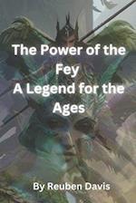 The Power of the Fey : A Legend for the Ages 