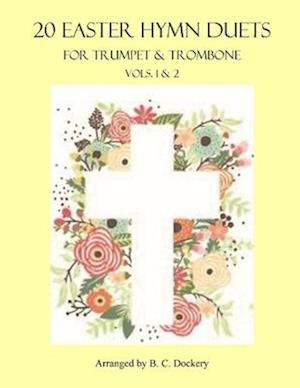 20 Easter Hymn Duets for Trumpet & Trombone: Vols. 1-2