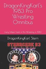 DragonKingKarl's 1983 Pro Wrestling Omnibus: Every Major Event in Pro Wrestling in 1983 