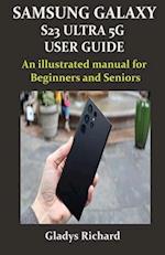 SAMSUNG GALAXY S23 ULTRA 5G USER GUIDE: An illustrated manual for Beginners and Seniors 