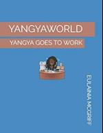 YANGYAWORLD: YANGYA GOES TO WORK 