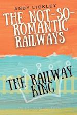 The not so romantic railways: The railway King 