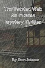 The Twisted Web: An Intense Mystery Thriller 