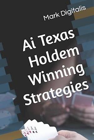 Ai Texas Holdem Winning Strategies