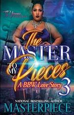 The Master To My Pieces 3: A BBW Love Story 