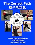 The Correct Path: Lion's Roar Martial Arts Volume One 