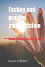 Fasting and praying manifestation: Reconnecting yourself to God 