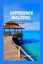 EXPERIENCE MALDIVES: A TRAVEL PREPARATION GUIDE 