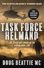 Task Force Helmand: Life, Death and Combat on the Afghan Front Line 