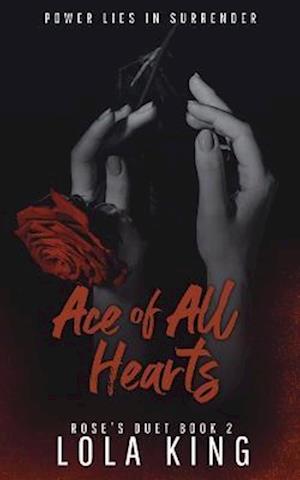 Ace of All Hearts: A Dark Why Choose Romance (Rose's Duet Book 2)