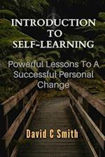 Introduction To Self Learning : Powerful Lessons To A Successful Personal Change 