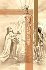 Le Royaume: My Devotion to Traditional French Catholicism and the Renaissance of Catholic France 