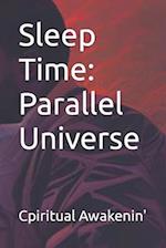 Sleep Time: Parallel Universe 