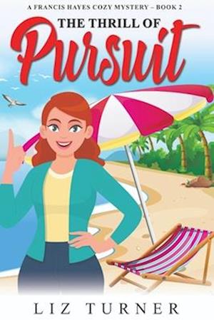 The Thrill of Pursuit: A Francis Hayes Cozy Mystery - Book 2