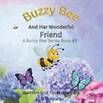 Buzzy Bee And Her Wonderful Friend: A Buzzy Bee Series Book #3 