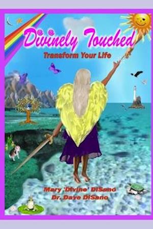 Divinely Touched: Transform Your Life - 2nd Edition