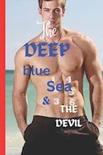 THE DEEP BLUE SEA AND THE DEVIL : An erotical, thriller, romantic vineyard mystery volume 1 