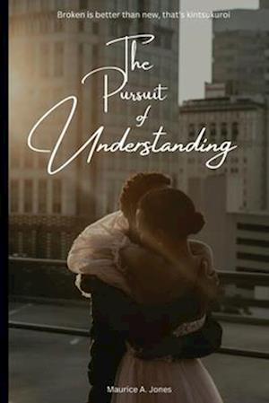 The Pursuit of Understanding