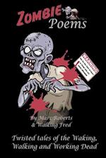 Zombie Poems: Twisted Tales from the Waking, Walking and Working Dead 