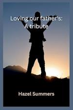 Loving our fathers: A tribute: Fathers, our heroes. The importance of fathers day. 