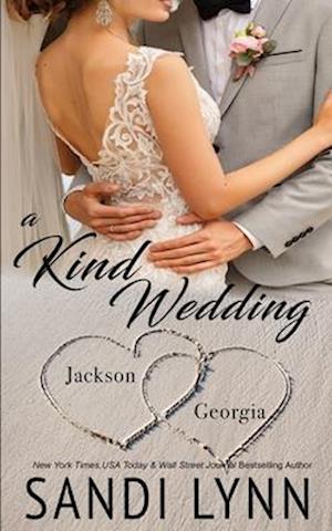 A Kind Wedding: Jackson & Georgia: Kind Brothers Series, Book 11