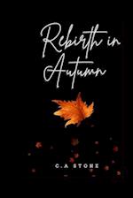 Rebirth in Autumn by C.A Stone