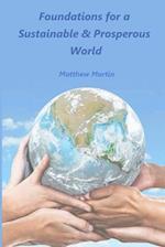Foundations for a Sustainable & Prosperous World: - a world for everyone and the future 