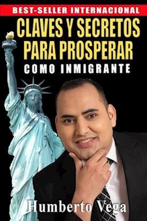 Claves y Secretos para Prosperar como Inmigrante