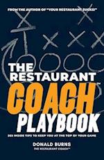 The Restaurant Coach Playbook: 365 Inside Tips To Keep You At The Top Of Your Game 