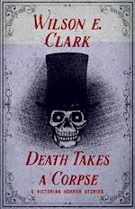 Death Takes a Corpse: 5 Victorian Horror Stories 