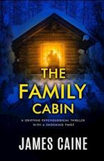 The Family Cabin: A gripping psychological thriller with a shocking twist 