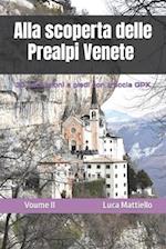 Alla scoperta delle Prealpi Venete - Volume II
