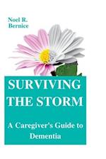 SURVIVING THE STORM: A Caregiver's Guide to Dementia 