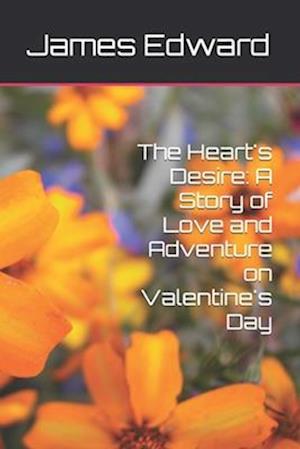 The Heart's Desire: A Story of Love and Adventure on Valentine's Day