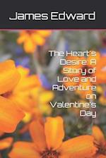 The Heart's Desire: A Story of Love and Adventure on Valentine's Day 