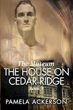 The House on Cedar Ridge: The Museum 