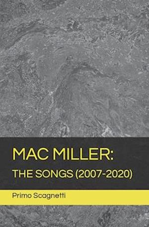 MAC MILLER: THE SONGS (2007-2020)