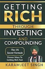 Getting Rich Through Investing and Compounding By Karamjeet Singh: Learn about Investing 