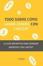 Todo sobre como ganar dinero con ChatGPT