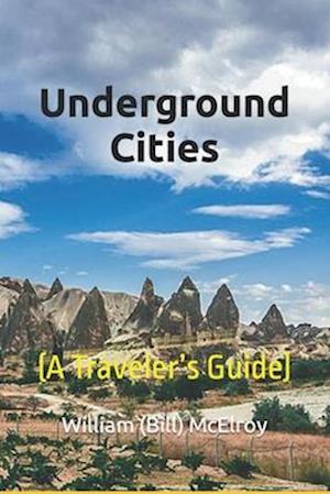 Underground Cities: (A Traveler's Guide)